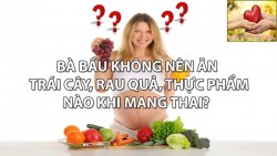 Bà Bầu Không Nên Ăn Gì